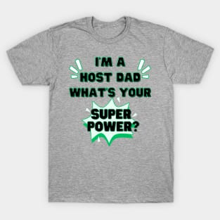 Host dad superpower T-Shirt